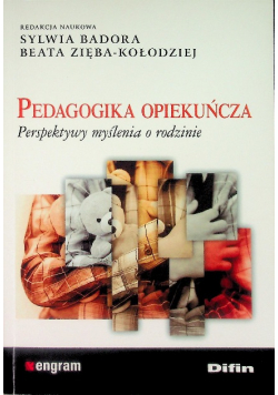 Pedagogika opiekuńcza Perspektywy myślenia o rodzinie