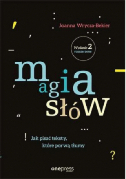 Magia słów Jak pisać teksty które porwą tłumy