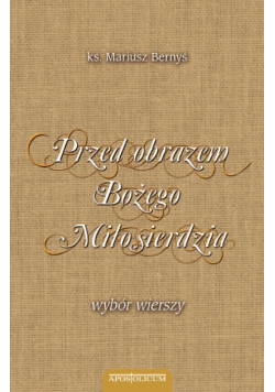 Przed obrazem Bożego Miłosierdzia wybór wierszy