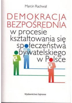Demokracja bezpośrednia w procesie kształtowania się społeczeństwa obywatelskiego w Polsce