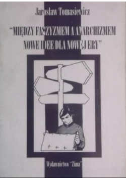 Między faszyzmem a anarchizmem nowe idee dla nowej ery