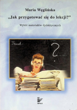 Jak przygotować się do lekcji  Wybór materiałów dydaktycznych