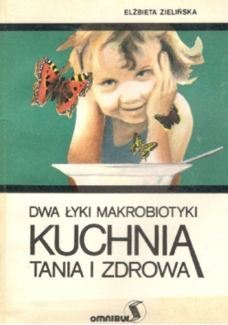Dwa łyki makrobiotyki. Kuchnia tania i zdrowa