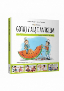 Gotuj z Alą i Antkiem książka kucharska dla dzieci