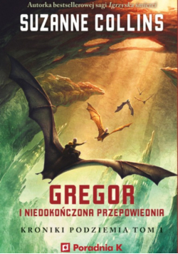 Gregor i Niedokończona Przepowiednia Kroniki Podziemia Księga 1
