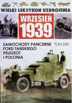 Wielki Leksykon Uzbrojenia Tom 269 Samochody pancerne Ford Tańskiego, Peugeot i Polonia