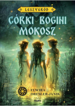 Córki bogini Mokosz Leszygród Tom 1