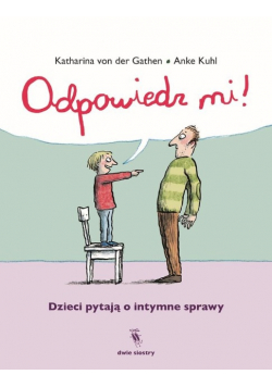 Odpowiedz mi Dzieci pytają o intymne sprawy