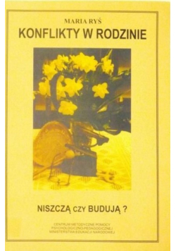 Konflikty w rodzinie Niszczą czy budują