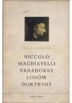 Niccolo Machiavelli paradoksy losów doktryny