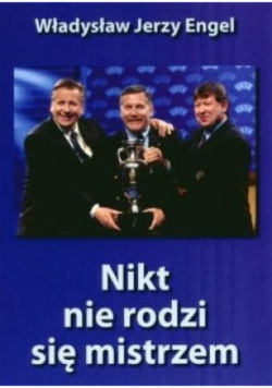 Nikt nie rodzi się mistrzem
