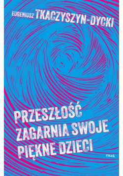 Przeszłość zagarnia swoje piękne dzieci