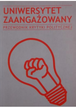 Uniwersytet zaangażowany Przewodnik krytyki politycznej