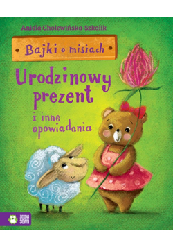 Bajki o misiach Część 3 Urodzinowy prezent i inne opowiadania