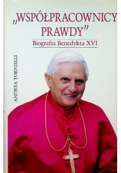 Współpracownicy prawdy Biografia Benedykta XVI