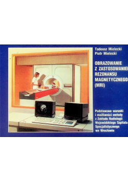 Obrazowanie z zastosowaniem rezonansu magnetycznego (MRI)