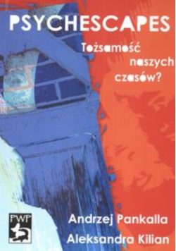 Psychescapes. Tożsamość naszych czasów