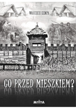 Co przed Mieszkiem