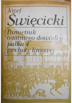 Pamiętnik ostatniego dowódcy pułku 4 piechoty liniowej