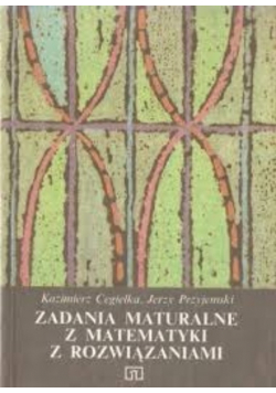 Zadania maturalne z matematyki z rozwiązaniami
