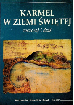 Karmel w Ziemi Świętej Wczoraj i dziś