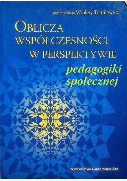 Oblicza współczesności w perspektywie pedagogiki społecznej