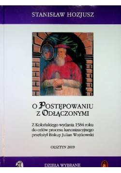 O postępowaniu z odłączonymi z Kolońskiego wydania 1584 roku do celów procesu kanonizacyjnego przełożył Biskup Julian Wojtkowski