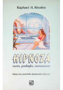 Hipnoza teoria, praktyka, zastosowanie