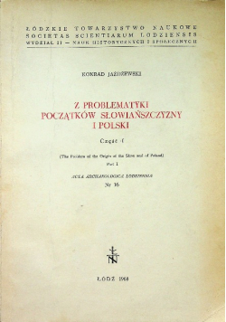 Z problematyki początków słowiańszczyzny i polski Część I