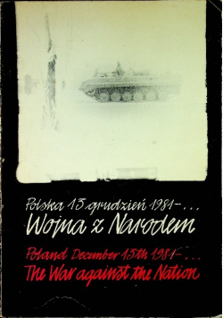 Polska 13 grudzień 1981 Wojna z narodem