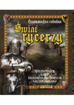 Świat rycerzy Czasy miecza i honoru