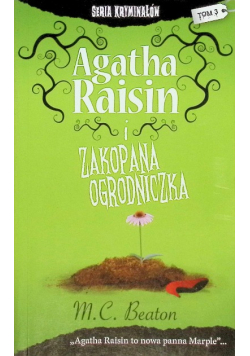 Seria kryminałów Tom 3 Agatha Raisin i zakopana ogrodniczka