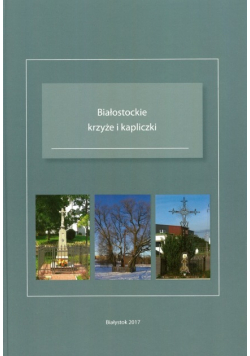 Białostockie Krzyże I Kapliczki