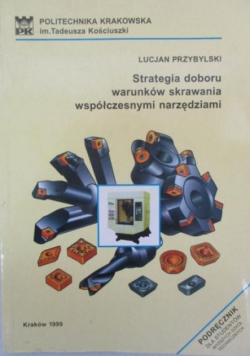 Strategia doboru warunków obróbki współczesnymi narzędziami