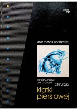 Atlas Techniki Operacyjnej - Chirurgia Klatki Piersiowej