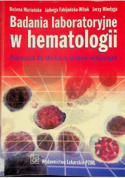 Badania laboratoryjne w hematologii Podręcznik dla słuchaczy studiów medycznych