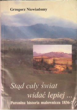 Stąd cały świat widać lepiej Poronina historia malownicza 1836 - ?