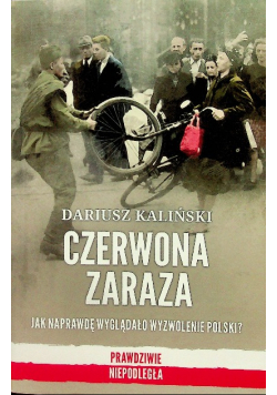 Czerwona zaraza Jak naprawdę wyglądało wyzwolenie Polski