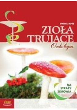 Na straży zdrowia Zioła Trujące  Onkologia