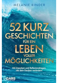 52 Kurzgeschichten fur ein Leben voller Moglichkeiten