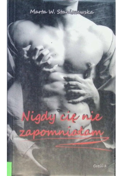 Nigdy cię nie zapomniałam Część 1