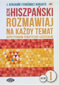 Rozmawiaj na każdy temat Język hiszpański Tom 1 Poziom A2 -B2