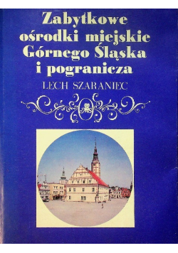Zabytkowe ośrodki miejskie Górnego Śląska i pogranicza