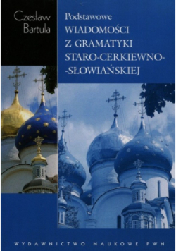 Podstawowe wiadomości z gramatyki staro - cerkiewno - słowiańskiej