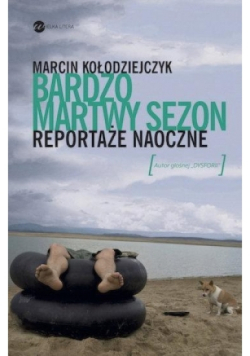 Bardzo martwy sezon. Reportaże naoczne