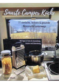Smarte Camper Kche 77 einfache leckere gesunde Rezepte fur unterwegs