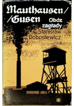 Mauthausen Gusen Obóz zagłady