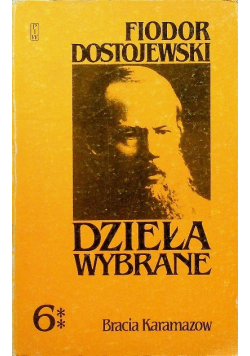 Dostojewski Dzieła wybrane Tom 6 Bracia Karamazow