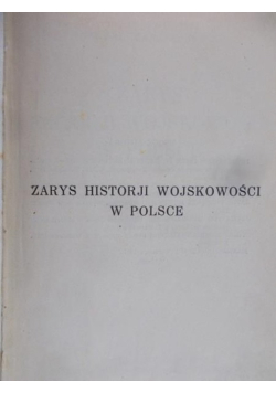 Zarys Historji Wojskowości w Polsce 1929 r.