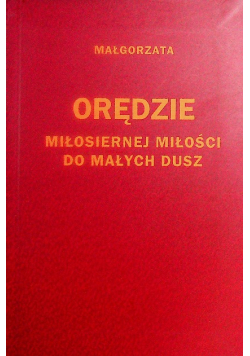 Orędzie miłosiernej miłości do małych dusz Tom I